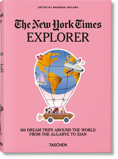 The New York Times Explorer. 100 Dream Trips Around the World from the Algarve to Xian - Ingram