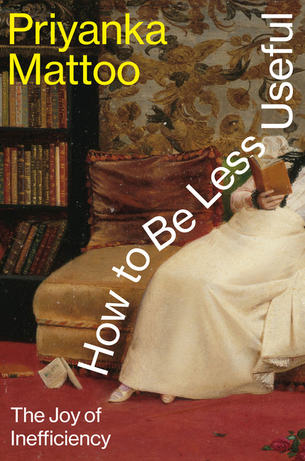 How to Be Less Useful: The Joy of Inefficiency