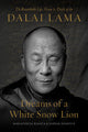 Dreams of a White Snow Lion: The Remarkable Life, Vision, and Deeds of the Dalai Lama