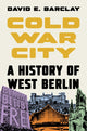 Cold War City: A History of West Berlin