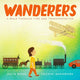 Wanderers: A Walk Through Time and Transportation - Ingram
