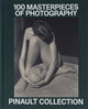 Pinault Collection: 100 Photographic Masterpieces - Ingram