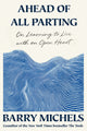 Ahead of All Parting: On Learning to Live with an Open Heart