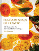 Fundamentals of Flavor: 100 Recipes for the Science of Better Cooking