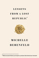Lessons from a Lost Republic: What Ancient Rome Can Teach Us about This American Moment