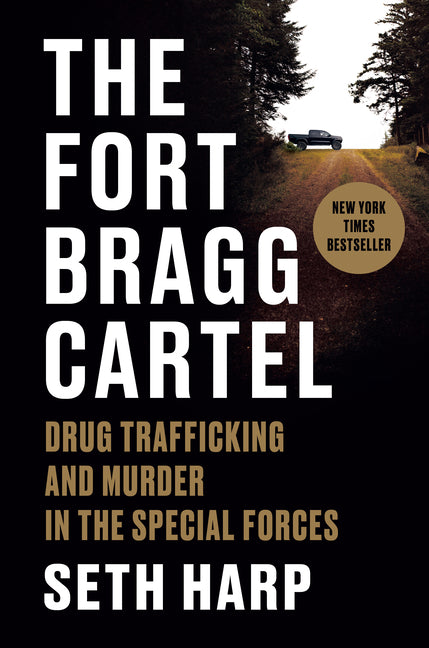 The Fort Bragg Cartel: Drug Trafficking and Murder in the Special Forces - Ingram