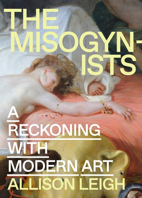 The Misogynists: A Reckoning with Modern Art
