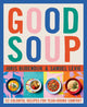 Good Soup: 52 Colorful Recipes for Year-Round Comfort (Soups and Stews Cookbook) - Ingram