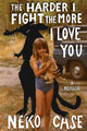 The Harder I Fight the More I Love You: A Memoir - Ingram