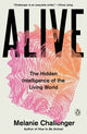 Alive: The Hidden Intelligence of the Living World