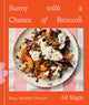 Sunny with a Chance of Broccoli: Easy, Healthy Dinners