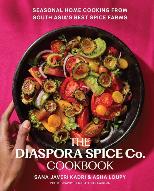 The Diaspora Spice Co. Cookbook: Seasonal Home Cooking from South Asia's Best Spice Farms - Ingram