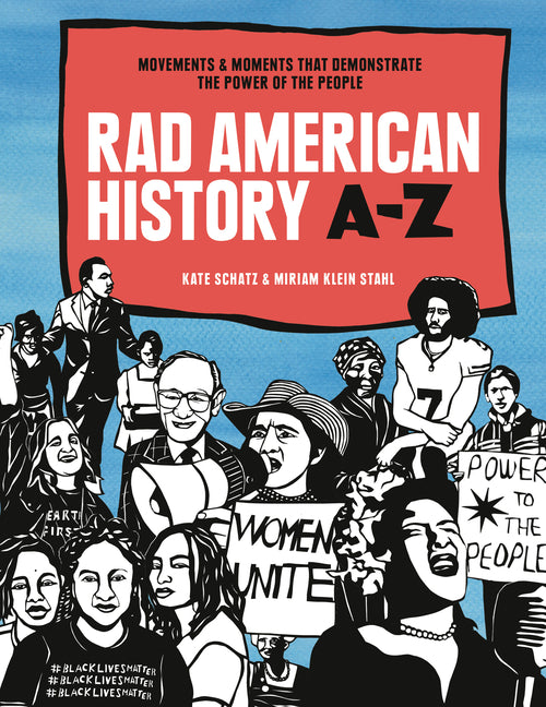 Rad American History A-Z: Movements and Moments That Demonstrate the Power of the People - Ingram
