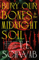 Bury Our Bones in the Midnight Soil