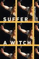 Suffer a Witch: A Memoir