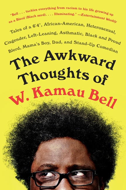 The Awkward Thoughts of W. Kamau Bell: Tales of a 6' 4, African American, Heterosexual, Cisgender, Left-Leaning, Asthmatic, Black and Proud Blerd, Mama's - Ingram