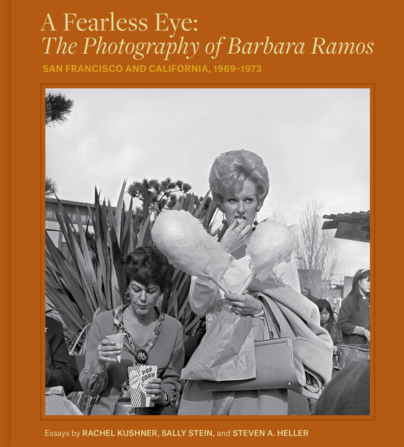 A Fearless Eye: The Photography of Barbara Ramos: San Francisco and California, 1969-1973 - Ingram