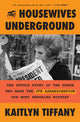 The Housewives Underground: The Untold Story of the Women Who Made the JFK Assassination Our Most Enduring Mystery