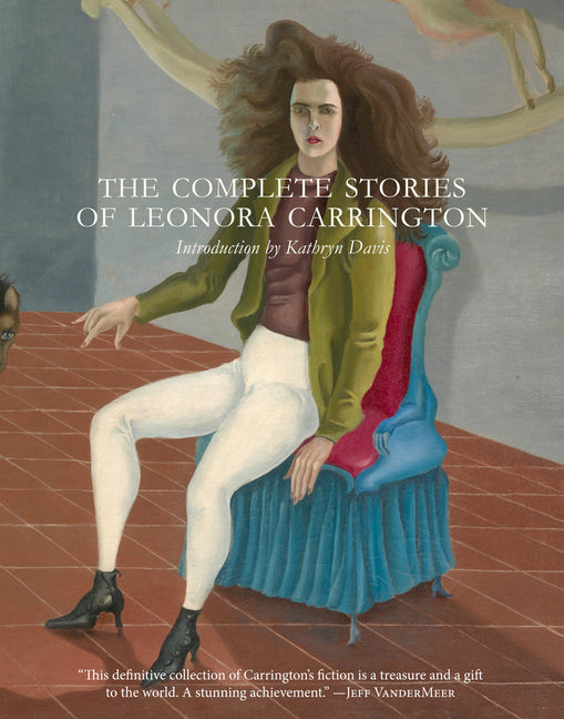 The Complete Stories of Leonora Carrington - Ingram