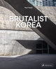 Brutalist Korea: A Photographic Tour of Post-War Korean Architecture - Ingram