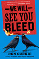 We Will See You Bleed