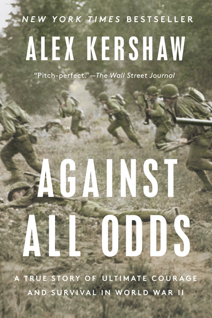 Against All Odds: A True Story of Ultimate Courage and Survival in World War II - Ingram