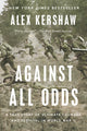 Against All Odds: A True Story of Ultimate Courage and Survival in World War II - Ingram