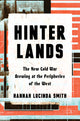 Hinterlands: The New Cold War Brewing at the Peripheries of the West