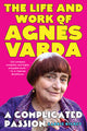 A Complicated Passion: The Life and Work of Agnès Varda