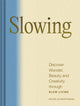 Slowing: Discover Wonder, Beauty, and Creativity Through Slow Living - Ingram