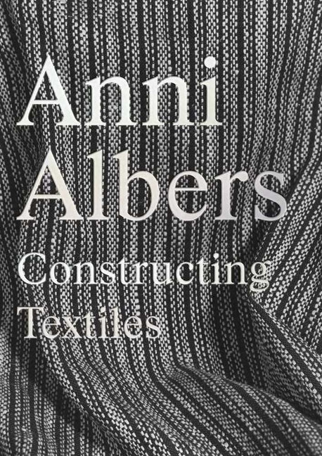 Anni Albers: Constructing Textiles - Ingram