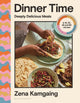 Dinner Time: Deeply Delicious Meals in 15, 30, 45 and 60 Minutes