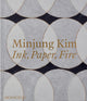 Minjung Kim: Ink, Paper, Fire
