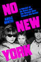 No New York: A Memoir of No Wave and the Women Who Shaped the Scene - Ingram