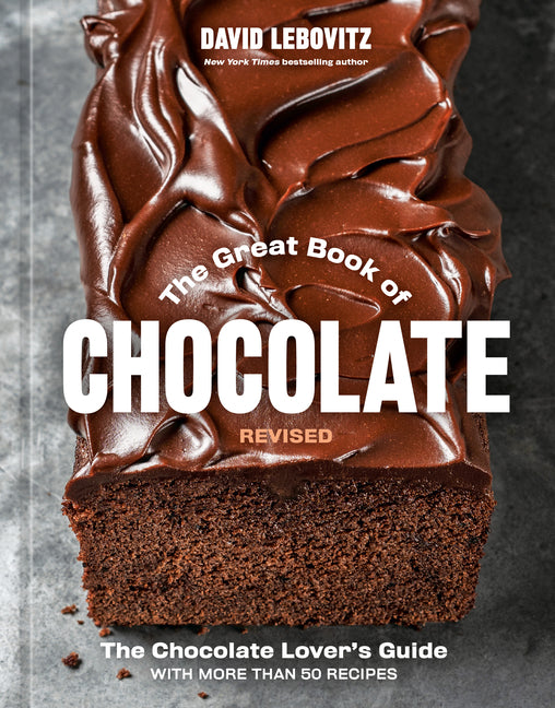 The Great Book of Chocolate, Revised: The Chocolate Lover's Guide with More Than 50 Recipes [A Baking Cookbook]