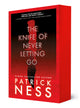 The Knife of Never Letting Go: With Bonus Short Story