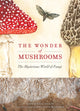 The Wonder of Mushrooms: The Mysterious World of Fungi - Ingram