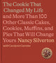 The Cookie That Changed My Life: And More Than 100 Other Classic Cakes, Cookies, Muffins, and Pies That Will Change Yours: A Cookbook - Ingram