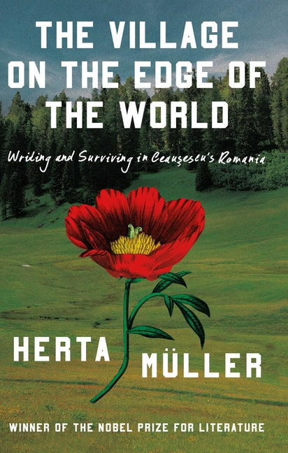 The Village on the Edge of the World: Writing and Surviving in Ceausescu's Romania - Ingram