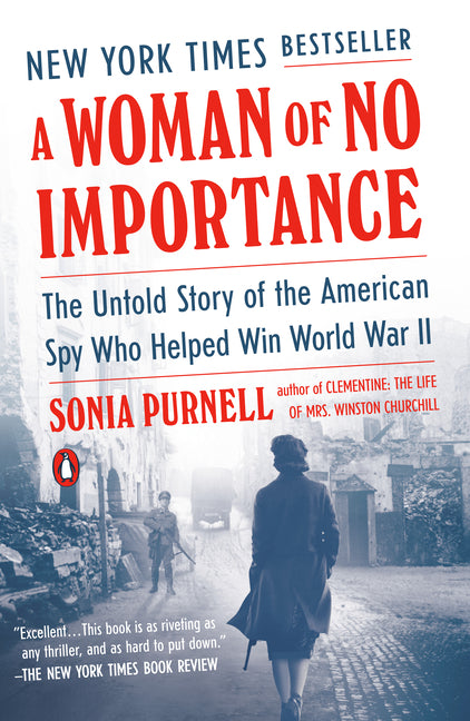 A Woman of No Importance: The Untold Story of the American Spy Who Helped Win World War II - Ingram