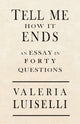 Tell Me How It Ends: An Essay in 40 Questions - Ingram