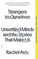 Strangers to Ourselves: Unsettled Minds and the Stories That Make Us - Ingram