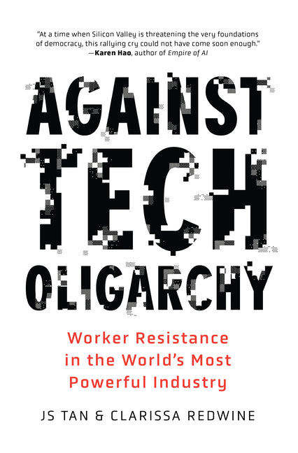 Against Tech Oligarchy: Worker Resistance in the World's Most Powerful Industry