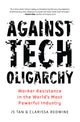 Against Tech Oligarchy: Worker Resistance in the World's Most Powerful Industry