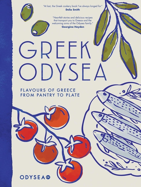 Greek Odysea: Flavours of Greece from Pantry to Plate