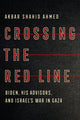 Crossing the Red Line: Biden, His Advisors, and Israel's War in Gaza