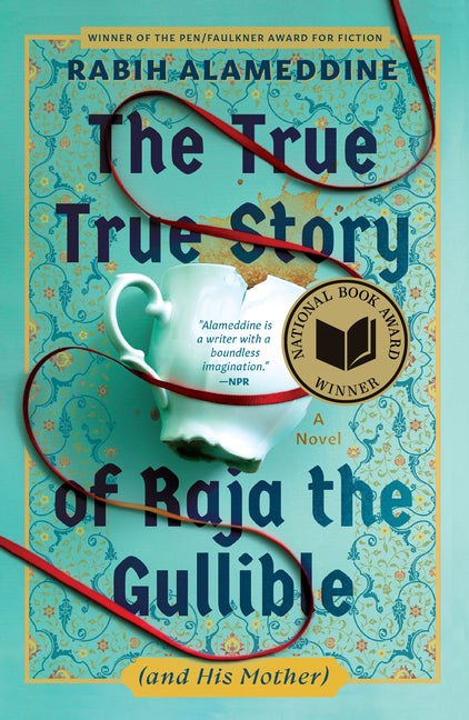 The True True Story of Raja the Gullible (and His Mother): A Novel (National Book Award Winner) - Ingram