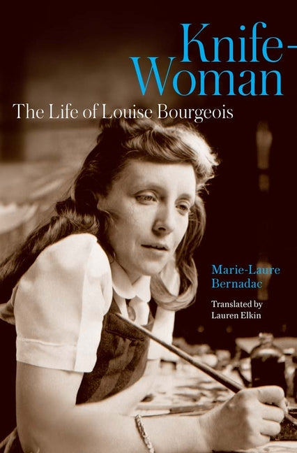 Knife-Woman: The Life of Louise Bourgeois - Ingram