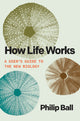 How Life Works: A User's Guide to the New Biology - Ingram