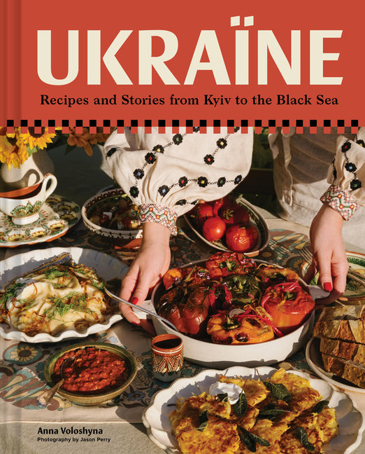 Ukraïne: Recipes and Stories from Kyiv to the Black Sea